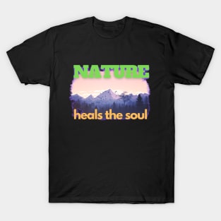 Nature Heals The Soul T-Shirt